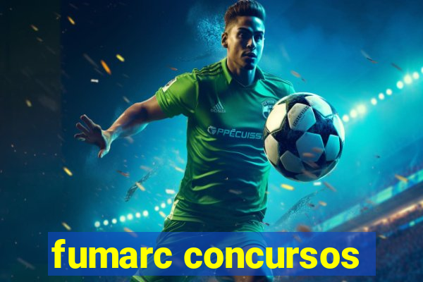 fumarc concursos